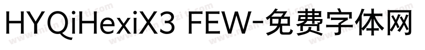 HYQiHexiX3 FEW字体转换